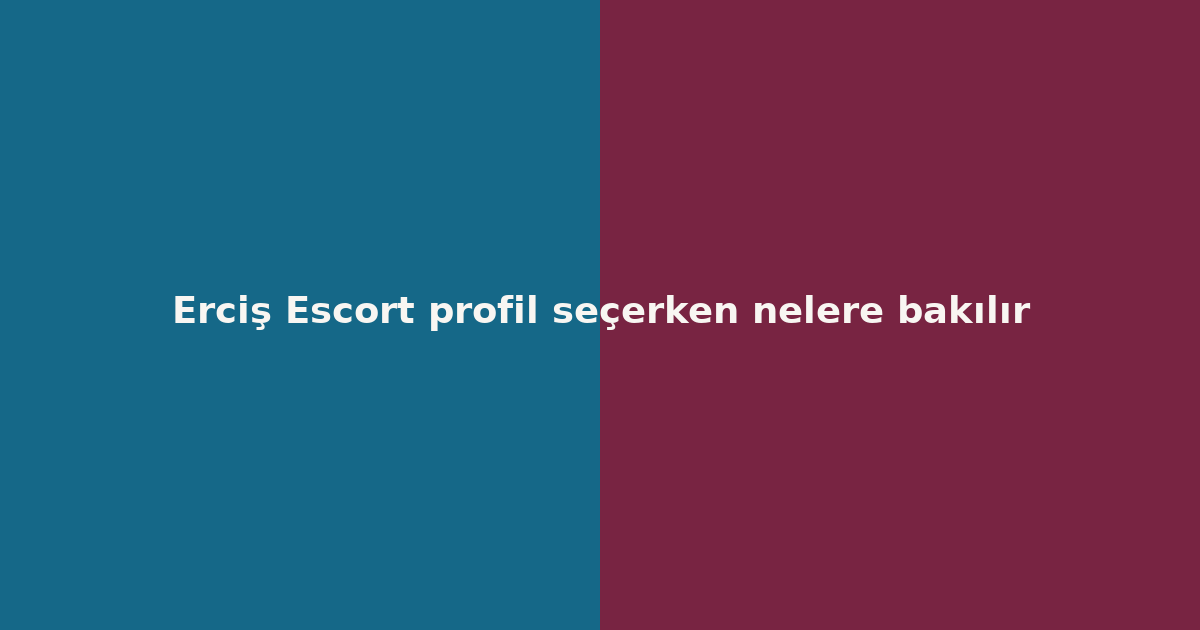 sitekur-ercis-escort-profil-secerken-nelere-bakilir.png
