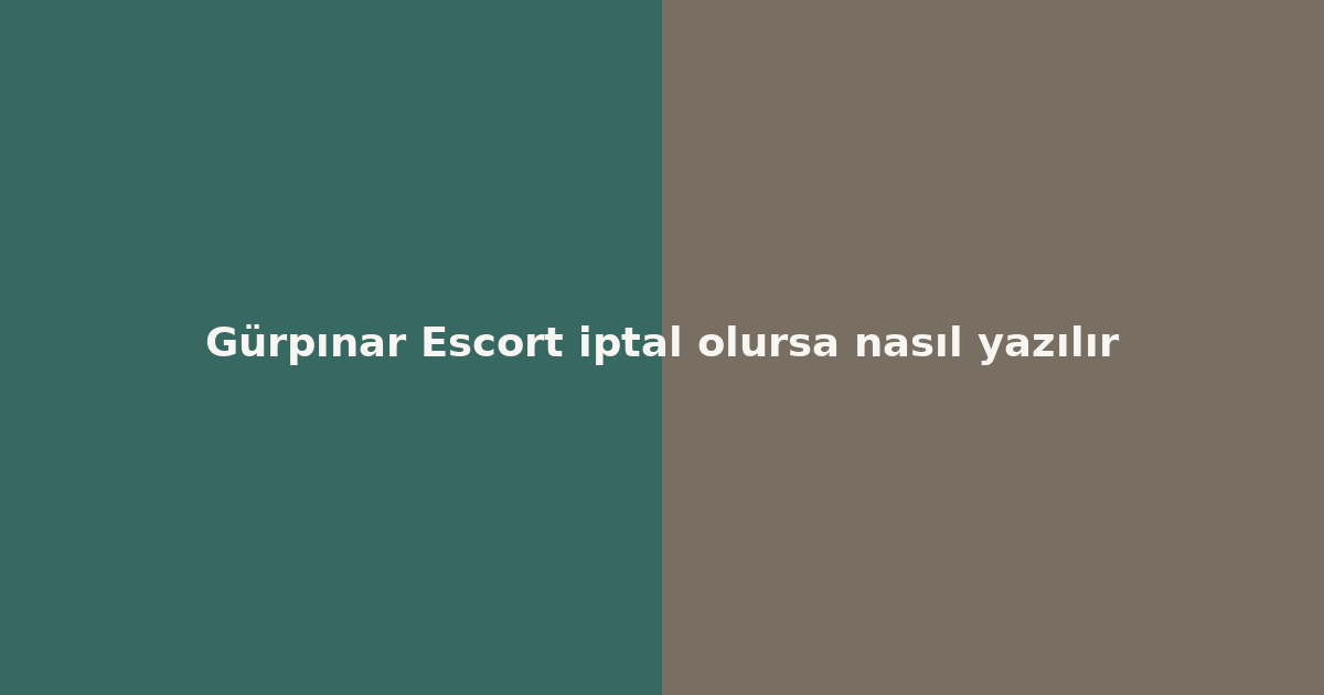 sitekur-gurpinar-escort-iptal-olursa-nasil-yazilir.png