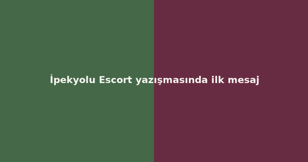 İpekyolu Escort yazışmasında ilk mesaj