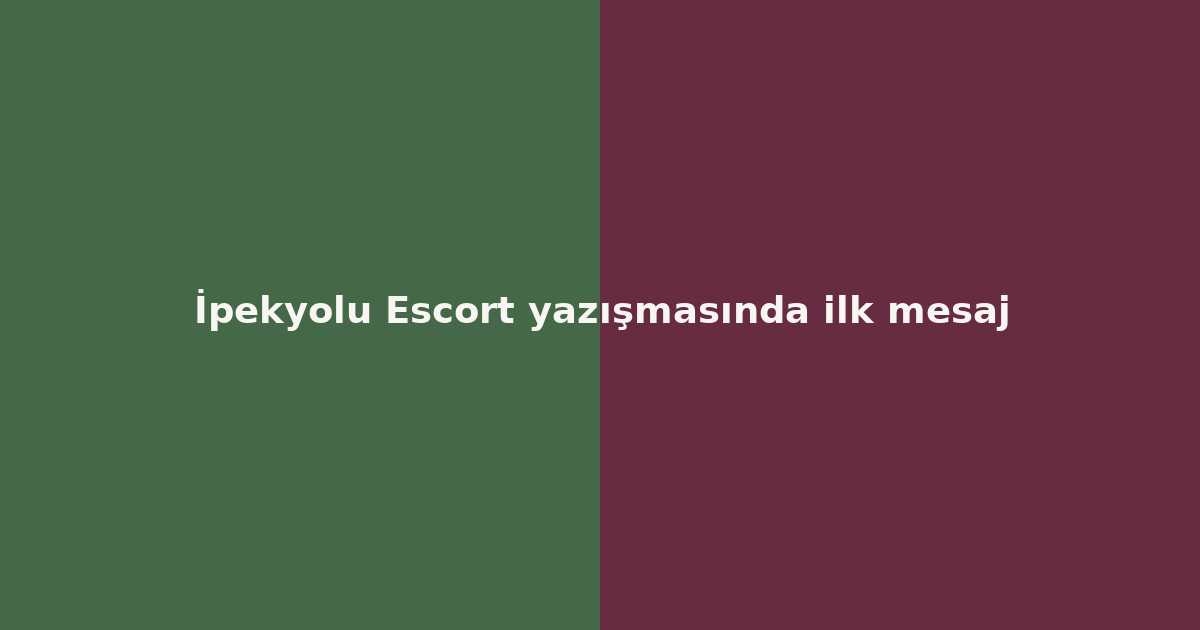 sitekur-ipekyolu-escort-yazismasinda-ilk-mesaj.png